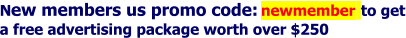 N ew members us promo code:  newmember to get a free advertising package worth over $250